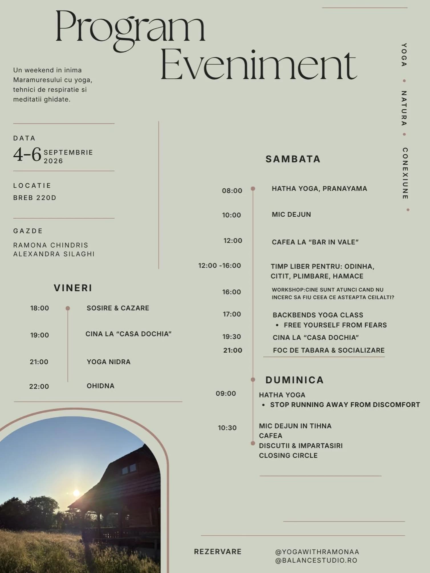 Programul: vineri sosire, cina la Casa Dochia și Yoga Nidra; sâmbătă hatha yoga și pranayama, mic dejun, cafea la Bar în vale, timp liber, workshop, backbends, cina și foc de tabără; duminică hatha yoga, mic dejun în tihnă și cercul de încheiere
